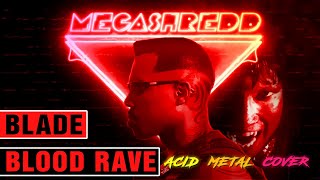 Blade  Blood RaveDance Club theme Metal Acid Cover [upl. by Emorej]