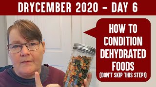 HOW TO CONDITION DEHYDRATED FOODS  DRYCEMBER  Learning to do the forgotten step in dehydrating [upl. by Khalsa]