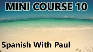 Learn Spanish With Paul  Mini Course 10 [upl. by Stanislaw]