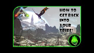 ARK TWO DIFFERENT WAYS YOU CAN GET BACK INTO YOUR TRIBE [upl. by Swihart]