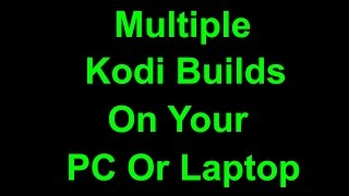 Kodi multiple builds on PCLaptop [upl. by Ferneau]