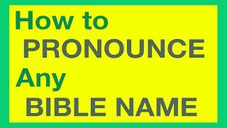 How To Pronounce Bible Names With Ease [upl. by Gomez]