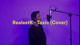 RealestK  Toxic Cover [upl. by Lehman]