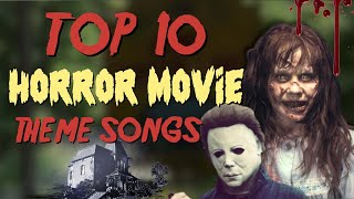 Top 10 Horror Movie Theme Songs [upl. by Nnawaj]