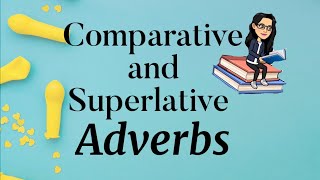 Comparative and Superlative Adverbs [upl. by Lolly]