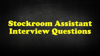 Stockroom Assistant Interview Questions [upl. by Figueroa401]