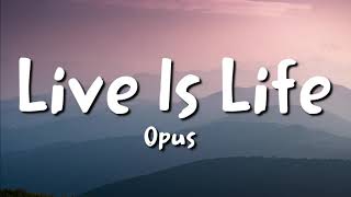 Opus  Live Is Life lyrics [upl. by Idyak]