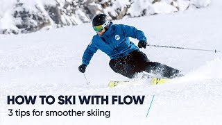 HOW TO SKI WITH FLOW  3 Tips for smoother skiing [upl. by Noell407]