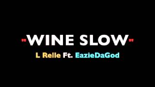 Wine Slow  EazieDaGod [upl. by Holmes]