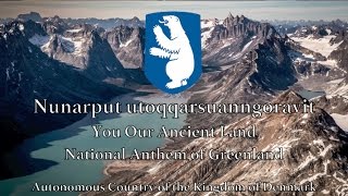 National Anthem Greenland  Nunarput utoqqarsuanngoravit [upl. by Lovato]