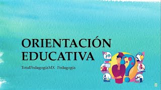 ¿Qué es la Orientación Educativa  Conceptos Clave  Pedagogía MX [upl. by Avaria]