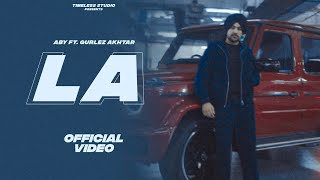 LA  ABY Ft Gurlez Akhtar Official Video  New Punjabi Song 2024  Latest Punjabi Song 2024 [upl. by Ddarb392]