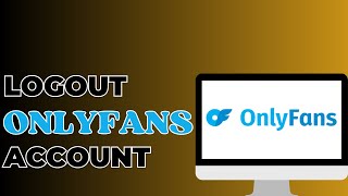 How To Logout Of OnlyFans Account [upl. by Hung]