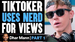 TikToker USES NERD For Views PART 1 Dhar Mann [upl. by Joye]