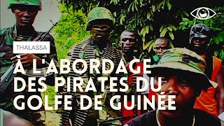 À labordage des pirates du Golfe de Guinée  Thalassa [upl. by Lion]