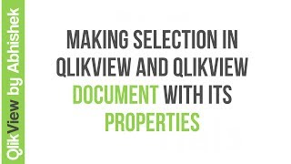 Making Selection in QlikView and QlikView Document with its Properties [upl. by Nodnol]