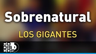 Sobrenatural Los Gigantes Del Vallenato  Audio [upl. by Ah]