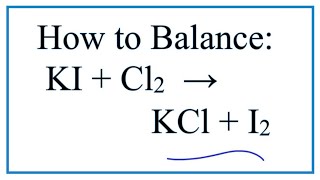 How to Balance KI  Cl2  KCl  I2 Potassium iodide  Chlorine gas [upl. by Noryk198]