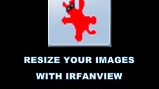 HOW TO RESIZE YOUR IMAGES WITH IRFANVIEW [upl. by Nacim]