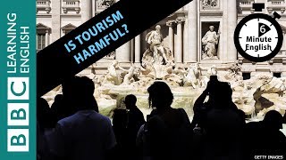 Is tourism harmful 6 Minute English [upl. by Ococ821]