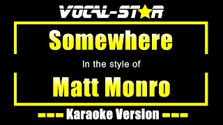 Somewhere Karaoke  Matt Monro Karaoke Version [upl. by Ibocaj]