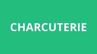 How To Pronounce Charcuterie  Pronunciation Academy [upl. by Erving684]