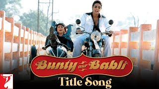 Bunty Aur Babli Title Song  Abhishek Bachchan Rani  ShankarEhsaanLoy  Sukhwinder  Jaspinder [upl. by Bravar]