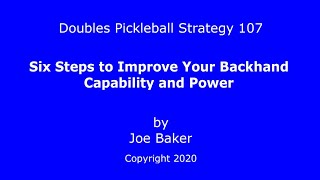 Doubles Pickleball Strategy 107 Six Steps to Improve your Backhand Capability and Power [upl. by Yarb]