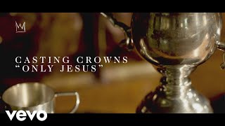 Casting Crowns  Only Jesus Official Lyric Video [upl. by Ynohtnaluap]