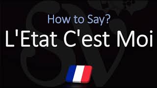 How to Pronounce LEtat Cest Moi CORRECTLY French Pronunciation [upl. by Peterson179]