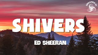 Ed Sheeran  Shivers Lyrics [upl. by Noicpesnoc]