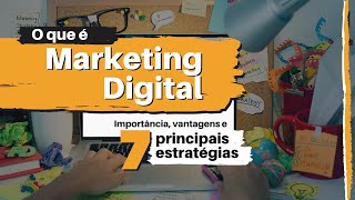 MARKETING DIGITAL O QUE É  O Que Faz e suas 7 Principais Estratégias Simples e Prático [upl. by Ordnasil]