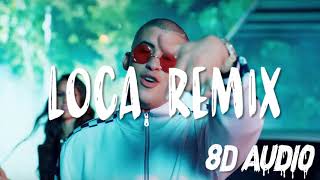 Loca  Remix  Khea Ft Bad Bunny 8D AUDIO [upl. by Clinton784]