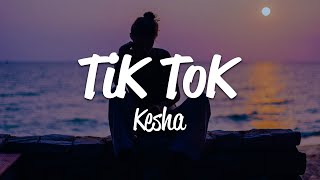 Keha  Tik Tok Lyrics [upl. by Ecnarepmet]