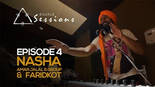 Nasha  Amar Jalal Group amp Faridkot  Equals Sessions  Episode 4 [upl. by Warila]