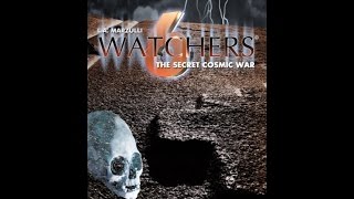 WATCHERS 6 THE SECRET COSMIC WAR LA Marzulli [upl. by Etnoek]