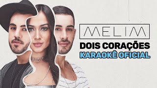 Dois Corações Karaokê Oficial  Melim [upl. by Eadie]