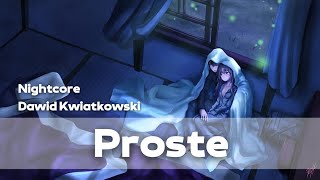 Nightcore Dawid Kwiatkowski  Proste [upl. by Galatia540]