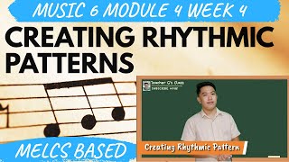 MUSIC 6  CREATING RHYTHMIC PATTERNS  TEACHER G  Gerald Ramos [upl. by Eberto]