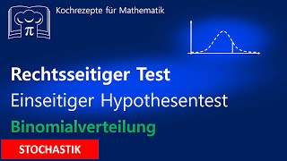 Rechtsseitiger Hypothesentest  Einseitiger Signifikanztest Binomialverteilung mit WTR [upl. by Brenan445]