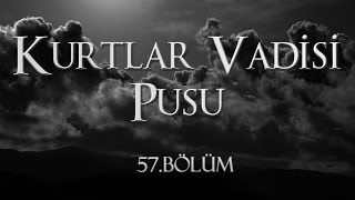 Kurtlar Vadisi Pusu 57 Bölüm [upl. by Trembly]