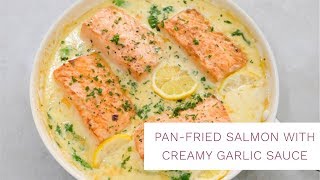 Pan Fried Salmon with Creamy Garlic Sauce  Salmon Recipe [upl. by Kenric]