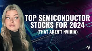 Top Semiconductor Stocks For 2024 That Arent Nvidia [upl. by Millan]