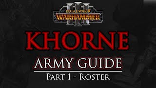 KHORNE Army Guide  Part 1 Roster  Warhammer 3 [upl. by Akinar331]