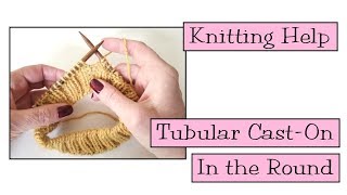 Knitting Help  Tubular CastOn In The Round [upl. by Nylrebma396]