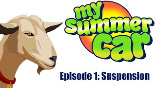 My Summer Car  Episode 1  The Suspension [upl. by Anneehs995]