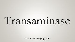 How To Say Transaminase [upl. by Imeaj169]