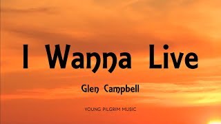 Glen Campbell  I Wanna Live Lyrics [upl. by Ferd]