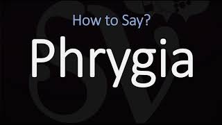 How to Pronounce Phrygia CORRECTLY [upl. by Abeh254]