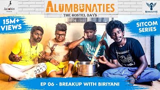 Alumbunaties  Ep 06 Breakup with Biriyani  Sitcom Series  Tamil web series With Eng Subs [upl. by Anitnerolf684]